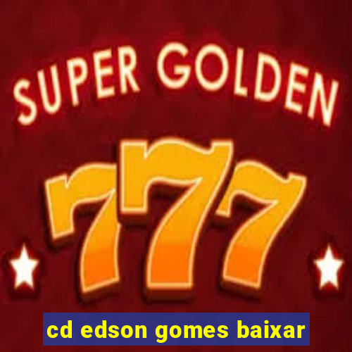 cd edson gomes baixar